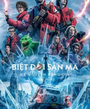 Biệt Đội Săn Ma: Kỷ Nguyên Băng Giá - Ghostbusters: Frozen Empire (2024)